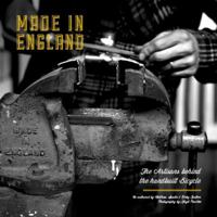 Made in England - The artisans behind the handbuilt bicycle 0957366809 Book Cover
