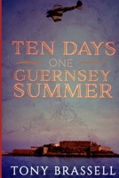 Ten Days One Guernsey Summer 1548225398 Book Cover