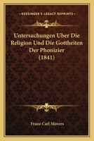 Untersuchungen über die Religion und die Gottheiten der Phönizier 1018489630 Book Cover