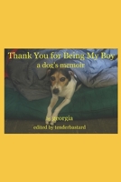 Thank You for Being My Boy: a dog's memoir B086MMSCLL Book Cover