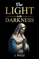 Our Light in the Darkness B0GWVS1S74 Book Cover