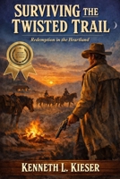 Surviving The Twisted Trail: Redemption in the Heartland B0GXFSFBJ7 Book Cover