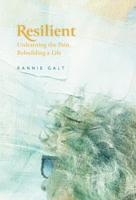 Resilient: Unlearning the Pain, Rebuilding a Life 1038366003 Book Cover