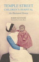 Temple Street Children's Hospital: An Illustrated History 1848403895 Book Cover