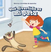 Que Divertida Es Mi Gata (My Cat Is Funny) 153834887X Book Cover