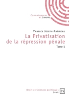 La Privatisation de la répression pénale - Tome 1 (French Edition) 2753904154 Book Cover