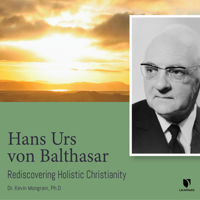 Hans Urs von Balthasar: Rediscovering Holistic Christianity 1666548715 Book Cover