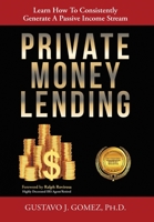 Private Money Lending: Learn How To Consistently Generate A Passive Income Stream 1612448151 Book Cover