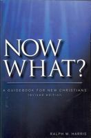 Now What, a Guidebook for New Christians 0882435582 Book Cover
