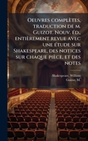 Oeuvres complètes, traduction de m. Guizot. Nouv. Ã(c)d., entièrement revue avec une Ã(c)tude sur Shakespeare, des notices sur chaque pièce, et des notes (French Edition) B0FJQH61XM Book Cover