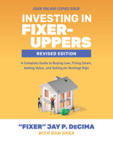 Investing in Fixer-Uppers, Revised Edition: A Complete Guide to Buying Low, Fixing Smart, Adding Value, and Selling (or Renting) High 1265444161 Book Cover