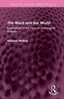 The Word and the World: Explorations in the Form of Sociological Analysis (Routledge Revivals) 1032712813 Book Cover