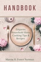 Handbook: Etiquette, Household Hints, Cooking Tips & Recipes 1739296001 Book Cover