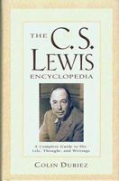 The C.S. Lewis Encyclopedia: A Complete Guide to His Life, Thought, and Writings 1581341369 Book Cover
