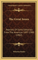 The Great Issues: Reprints of Some Editorials From the American 1897-1900 1165123681 Book Cover