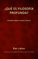 ¿Qué es filosofía profunda?: Filosofía desde nuestro interior 1947515136 Book Cover