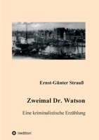 Zweimal Dr. Watson: Eine kriminalistische Erzählung 3347263456 Book Cover