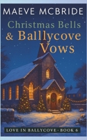 Christmas Bells & Ballycove Vows: A Clean, Small-Town Irish Romance (Love in Ballycove) B0GF8WS32R Book Cover