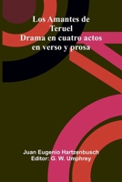 Los Amantes De Teruel; Drama En Cuatro Actos En Verso Y Prosa 9371778881 Book Cover