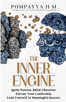 THE INNER ENGINE: Ignite Passion. Build Character. Elevate Your Leadership. Lead Yourself to Meaningful Success. B0GDGQ1VPX Book Cover