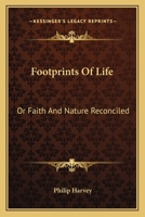 Footprints Of Life: Or Faith And Nature Reconciled 054841159X Book Cover