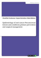 Epidemiology of oral cancer. Precancerous lesions and conditions, primary prevention and surgical management 3668584907 Book Cover