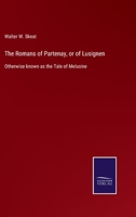 The Romans of Partenay, or of Lusignen: Otherwise known as the Tale of Melusine 3752557036 Book Cover