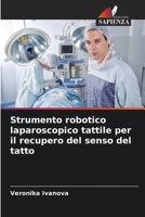 Strumento robotico laparoscopico tattile per il recupero del senso del tatto (Italian Edition) 6209976247 Book Cover
