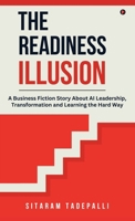 The Readiness Illusion: A Business Fiction Story About AI Leadership, Transformation and Learning the Hard Way B0GMKF1FCL Book Cover