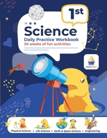 1st Grade Science: Daily Practice Workbook 20 Weeks of Fun Activities (Physical, Life, Earth and Space Science, Engineering Video Explanations ... Geography Economics + Video Explanations f 1962936104 Book Cover