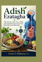 Adish Ezatagha: The Science After Every Bite: Understanding Blood Sugar, Glycemic Index, Dietary Fibre, and Metabolic Health B0HDKR242W Book Cover