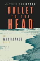 Bullet to the Head (The Wastelands Series) B0GL33VP7R Book Cover