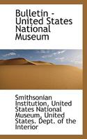Bulletin - United States National Museum 0530668696 Book Cover