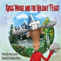 Kriss Moose and the Holiday Feast B0BL133W54 Book Cover