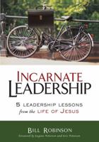 Incarnate Leadership: 5 Leadership Lessons from the Life of Jesus 0310530873 Book Cover