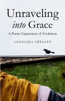 Unraveling into Grace: A Poetic Expression of Evolution B0FLF28PY7 Book Cover