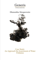 Case Study: An Approach for Assessment of Water Pollution 9975423698 Book Cover