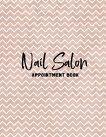 Nail Salon Appointment Book: Undated 52 Weeks Appointment Book For Nail Technicians. Daily And Hourly Schedule In 15 Minute Increment.  Nail Salon Planner And Organizer For Nail Tech. 1674803958 Book Cover
