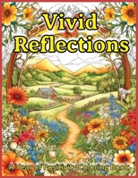 Vivid Reflections: A Year of Positivity Coloring Book: Nourish Your Mind, Color Your Soul, and Embrace a Year of Growth B0CQW2VDGS Book Cover