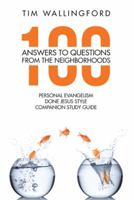 100 Answers to Questions from the Neighborhoods: Personal Evangelism Done Jesus Style Companion Study Guide 1512768626 Book Cover