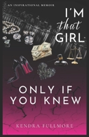 I'm That Girl Only If You Knew 1981523219 Book Cover