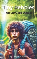 Tiny Pebbles: That Carry Big Weight B0DVPYB7LC Book Cover