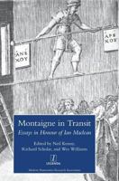 Montaigne in Transit: Essays in Honour of Ian MacLean 1781883033 Book Cover