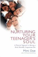 Nurturing Your Teenager's Soul: A Practical Approach to Raising a Kind, Honorable, Compassionate Teen 0399530282 Book Cover