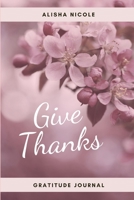 Give Thanks: Gratitude Journal 1701133369 Book Cover