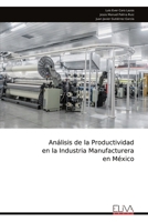 Análisis de la Productividad en la Industria Manufacturera en México (Spanish Edition) 9999338526 Book Cover