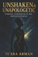 Unshaken & Unapologetic: Finding Strength in My Imperfections B0FRYBJWP4 Book Cover