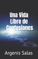 Una Vida Libre de Confusiones B0BGNKPVQ3 Book Cover