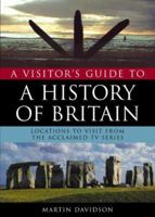 A Visitor's Guide to A History of Britain: Locations from Five Thousand Years of History 0563534354 Book Cover