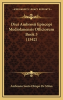Diui Ambrosii Episcopi Mediolanensis Officiorum Book 3 (1542) 1120276306 Book Cover